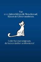 Vor 2000 Jahren Hörte Der Mensch Auf, Katzen Als Götter Anzubeten.