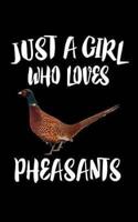 Just A Girl Who Loves Pheasants