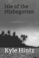 Isle of the Misbegotten