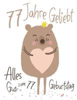 Alles Gute zum 77. Geburtstag: 77 Jahre Geliebt, Zeigen Sie Ihre Liebe mit diesem Entzückenden Geburtstagsbuch, das als Tagebuch oder Notizbuch verwendet werden kann.  Besser als eine Geburtstagskarte!