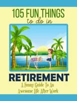 105 Fun Things To Do In Retirement