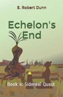 Echelon's End