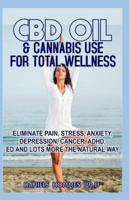 CBD Oil & Cannabis Use for Total Wellness
