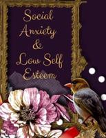 Social Anxiety and Low Self Esteem Workbook