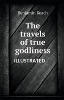 The Travels of True Godliness Illustrated
