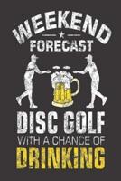 Weekend Forecast Disc Golf With A Chance Of Drinking