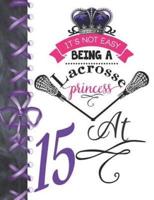 It's Not Easy Being A Lacrosse Princess At 15