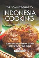 The Complete Guide to Indonesia Cooking