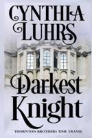 Darkest Knight: Thornton Brothers Time Travel Romance