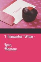 I Remember When - Love Mamaw