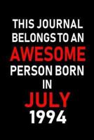 This Journal Belongs to an Awesome Person Born in July 1994