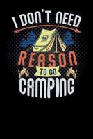 I Dont Need Reason to Go Camping