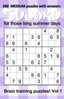 200 Medium Sudoku Puzzles With Answers for Those Long Summer Days