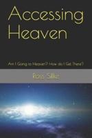 Accessing Heaven: Am I Going to Heaven? How do I Get There?