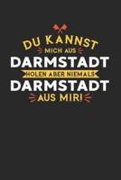 Du Kannst Mich Aus Darmstadt Holen Aber Niemals Darmstadt Aus Mir!