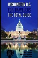 WASHINGTON D.C. FOR TRAVELERS. The Total Guide