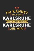 Du Kannst Mich Aus Karlsruhe Holen Aber Niemals Karlsruhe Aus Mir!