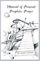 Manual of Personal Prophetic Prayer