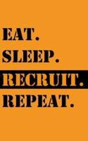Eat Sleep Recruit Repeat