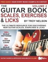 The Guitar Book: Volume 2: The Ultimate Resource for Discovering New Guitar Scales, Exercises, and Licks!