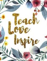 Teach Love Inspire. Teachers Notebook. Blank Lined College Ruled Notebook Planner Journal Diary.