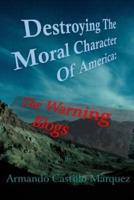 Destroying the Moral Character of America