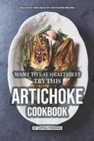 Want to Eat Healthily? Try This Artichoke Cookbook