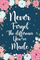 Never Forget The Difference You've Made