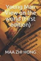 Young Man's View on the World (First Edition)