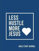 Less Hustle More Jesus Bible Study Journal