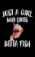 Just A Girl Who Loves Betta Fish