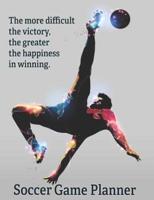 Soccer Game Planner, The More Difficult the Victory, the Greater the Happiness in Winning.