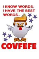 I Know Words, I Have The Best Words..COVFEFE