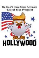We Don't Have Stars Anymore - Except Your President Hollywood