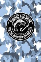 Fishing Log Book For The Outdoor Enthusiasts