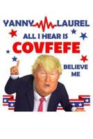 Yanni Laurel All I Hear Is Covfefe Believe Me