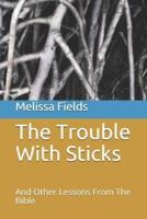 The Trouble With Sticks