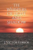 The Whispers of Light and Shadow