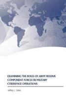 Examining the Roles of Army Reserve Component Forces in Military Cyberspace Operations