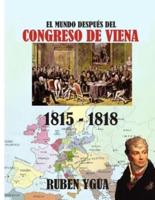 EL MUNDO DESPUÉS DEL CONGRESO DE VIENA: 1815-1818