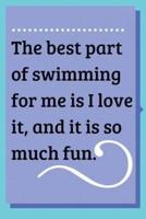 The Best Part of Swimming for Me Is I Love It, and It