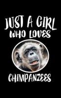 Just A Girl Who Loves Chimpanzees