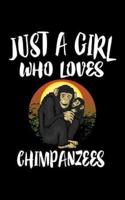 Just A Girl Who Loves Chimpanzees