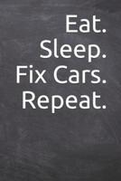 Eat. Sleep. Fix Cars. Repeat.