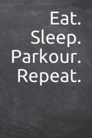 Eat Sleep Parkour Repeat