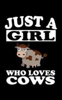 Just A Girl Who Loves Cows