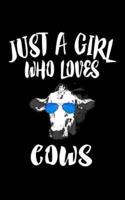 Just A Girl Who Loves Cows