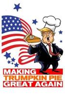 Making Trumpkin Pie Great Again
