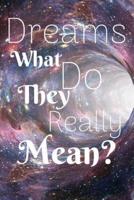 Dreams What Do They Really Mean?