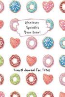 Whatever Sprinkles Your Donut Travel Journal For Teens